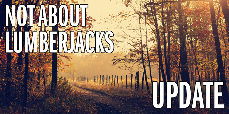 A dirt trail along a fence with wooden poles cuts through orange trees in sunlight. Text reads: Not About Lumberjacks - Update.